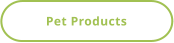 Pet Products