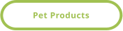 Pet Products