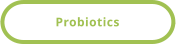 Probiotics