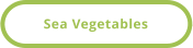 Sea Vegetables
