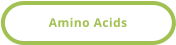 Amino Acids