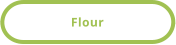 Flour